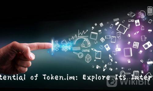 Unlock the Full Potential of Token.im: Explore Its International Features!